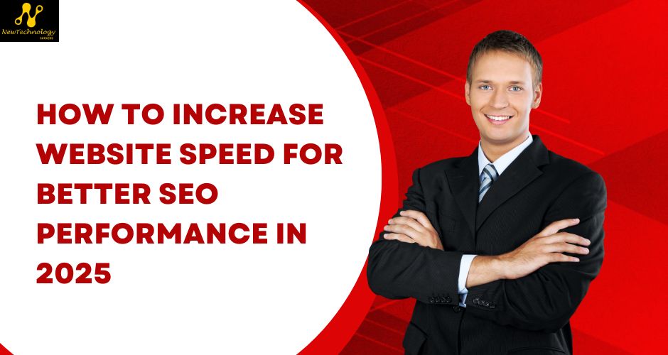 How to Increase Website Speed for Better SEO Performance in 2025