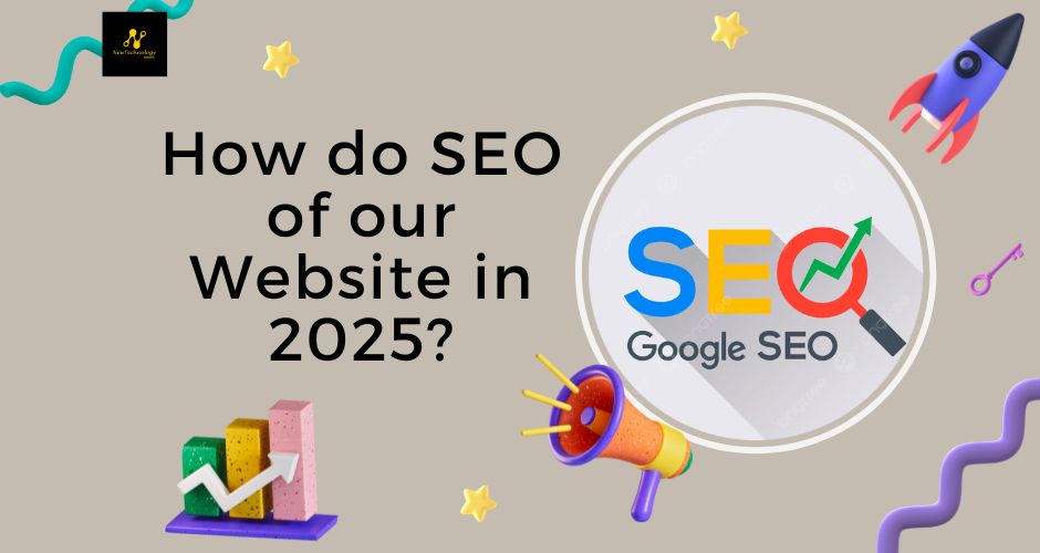 How do SEO of our Website in 2025?